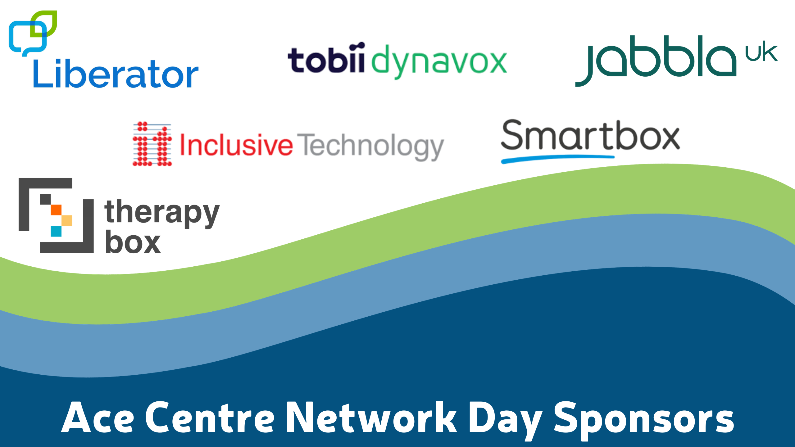 Three waves at the bottom in Ace Centre colours of lime green, light and dark blue on a white background. On the blue wave it says Ace Centre Network Day Sponsors. In the white background there are logos for Liberator, Tobii Dynavox, Jabbla UK, Inclusive Technology, Smartbox and Therapy Box. 